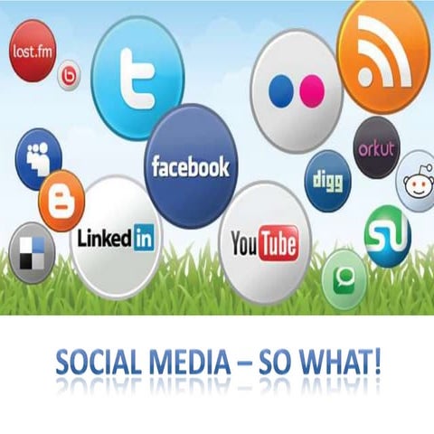 Social media so what