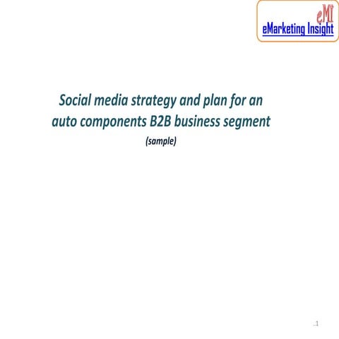 Social media strategy and plan for an auto components b2 b business segment e...