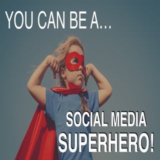 Be A Social Media Superhero!