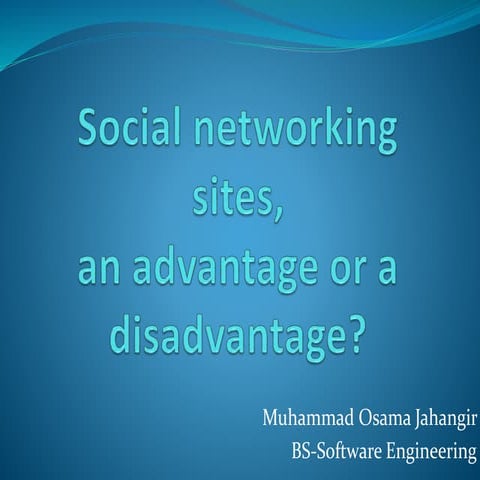 Social networking sites an advantage or disadvantage