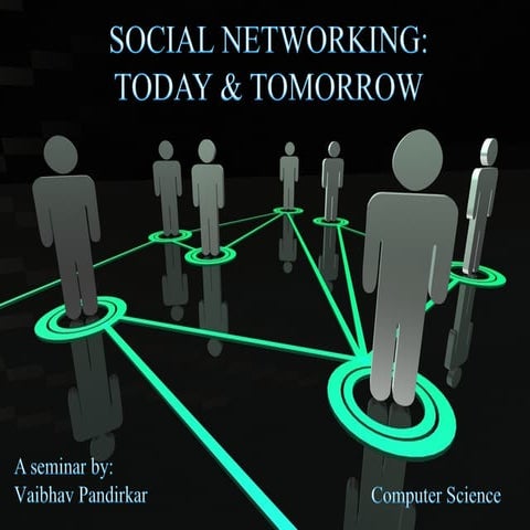 Social Networking : Today & Tomorrow