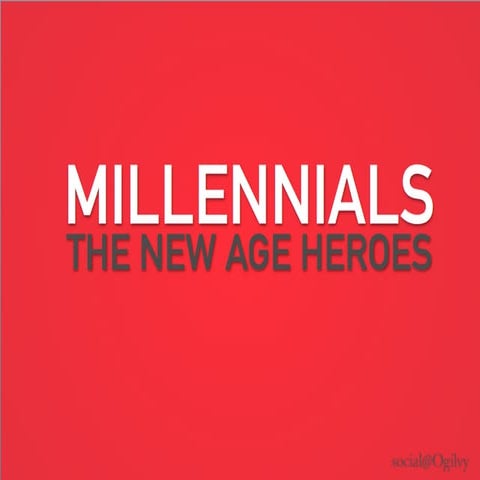 Social@Ogilvy on Millennials, the New Age Heroes 