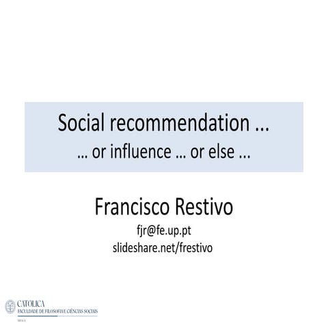 Social recommendation, influence or else