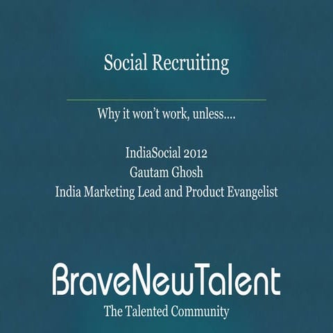 Social recruiting india social summit 2012 by gautamghosh