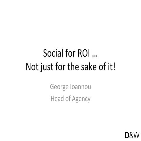 Social for ROI, not just for the sake of it!