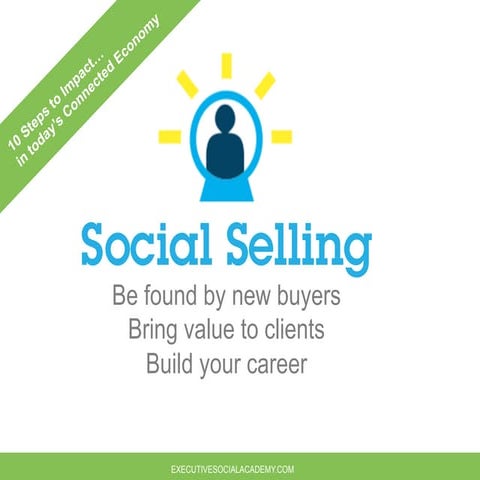 Social Selling Training: Be Found by Buyers, Bring Value to Clients, Build Yo...