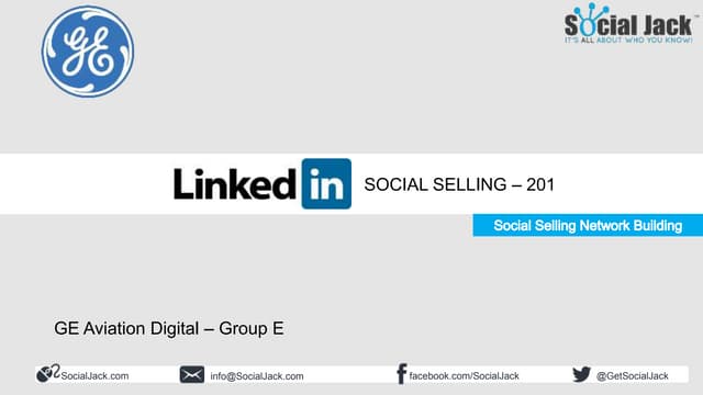 GE Social Selling 201 - Social Selling Network Building - Aviation Digital (Group E) - Social Jack 