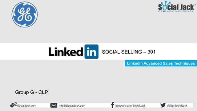 Social Selling FT 301 - LinkedIn Advanced Sales Techniques - Social Jack 2019 - GE Group G - CLP