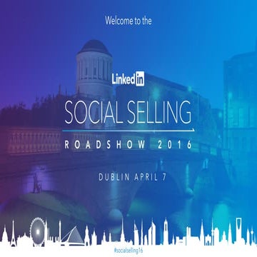 Social Selling Roadshow, Dublin Part 1 of 2 - How to Unlock Competitive Advan...