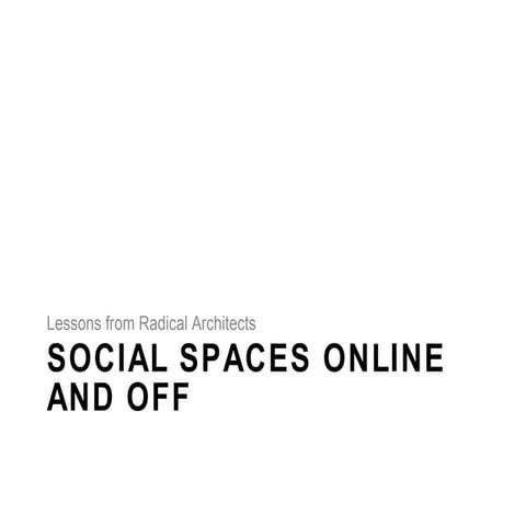 Social Spaces: Lessons from Radical Architects