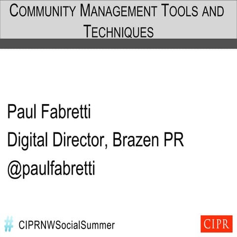 CIPR North West - Social summer 12:  Community management tools and techniques