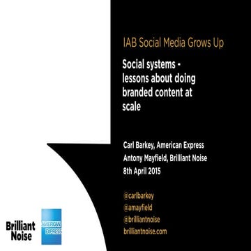 Social systems - Brilliant Noise & American Express for IAB Social Media conf...