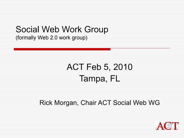 ACT Social Web WG Presentation Morgan Feb 5 2010