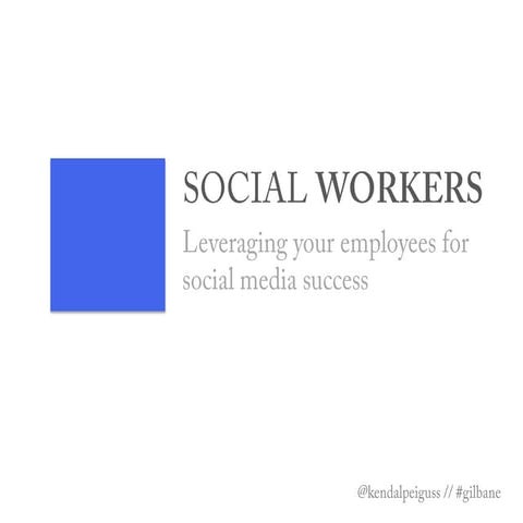 "Social Workers:" Leveraging your Employees for Social Media Success 