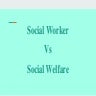 Social Worker  Vs  Social Welfare.pptx