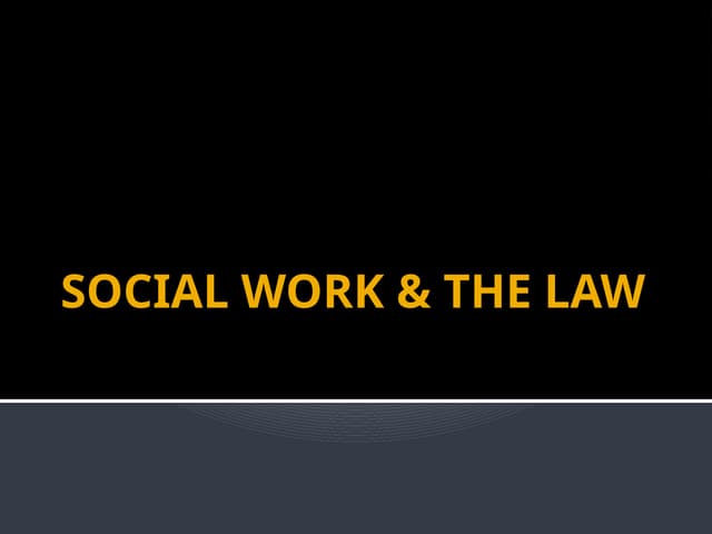 SOCIAL WORK & THE LAW ppt --------------