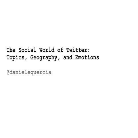 The Social World of Twitter: Topics, Geography, and Emotions