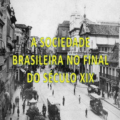 Sociedade brasileira no final do século XIX | PPTX