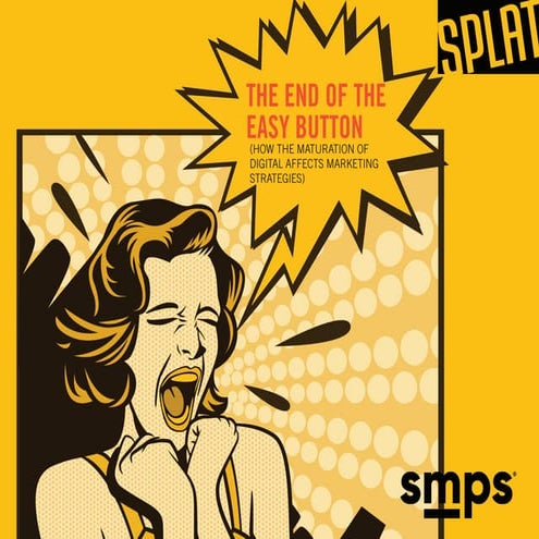 The End of the Easy Button | How the Maturation of the Web Affects Digital St...