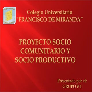 Socio comunitario y socio-productivo.