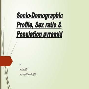 Socio-Demographic Profile, Sex ratio & Population pyramid.pptx