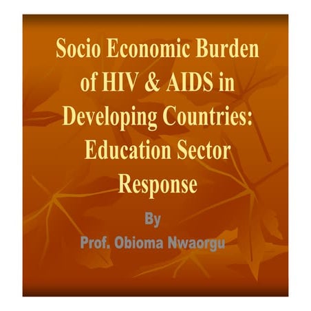 Socio economic burden of hivaids in developing countries - education sector r...