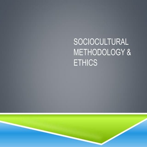 Sociocultural methodology   ethics