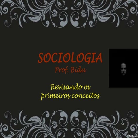 Sociologia: Revisando os Primeiros Conceitos