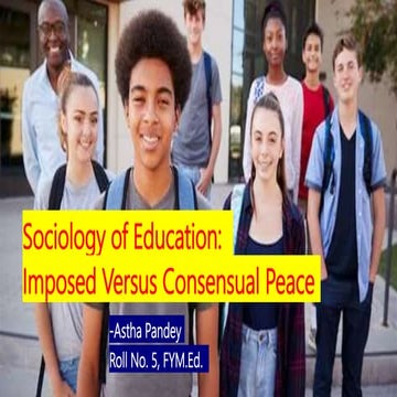 Sociology of Education_ Imposed Versus Consensual Peace.pptx