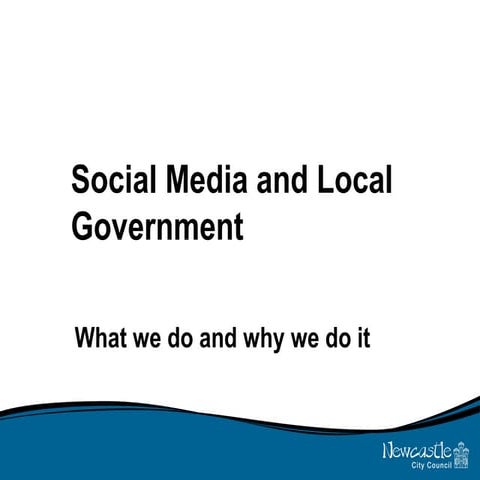 Social Media and Local Government - What we do and why we do it