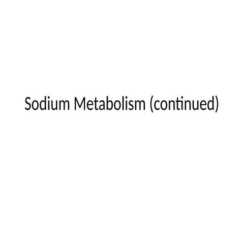 Sodium Metabolism (continued)      .pptx