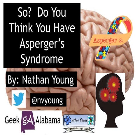 So, Do You Think You Have Asperger's Syndrome
