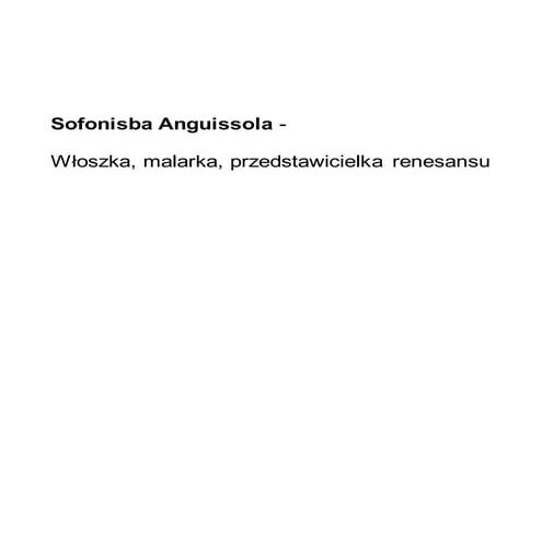 Sofonisba Anguissola. Włoszka, malarka, przedstawicielka renesansu