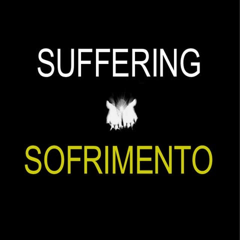 SOFRIMENTO / SUFFERING