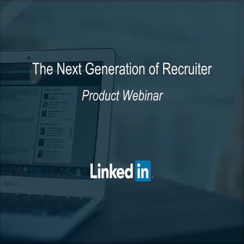 The Next Generation of Recruiter- Product Webinar 