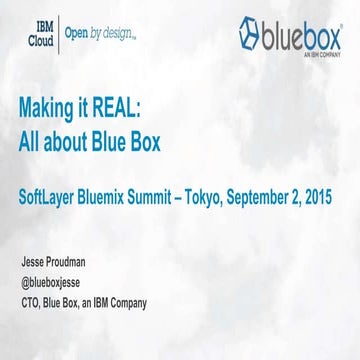 SoftLayer Bluemix User Summit 2015 Tokyo - Blue Box Breakout Session