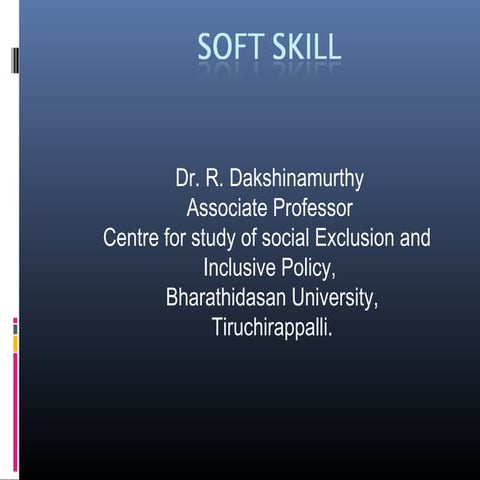 SOFT SKILL - Dr.R.Dakshinamurthy, Bharathidasan University, Tiruchirappalli