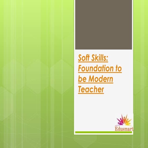 Soft Skills: Foundation to be modern teacher