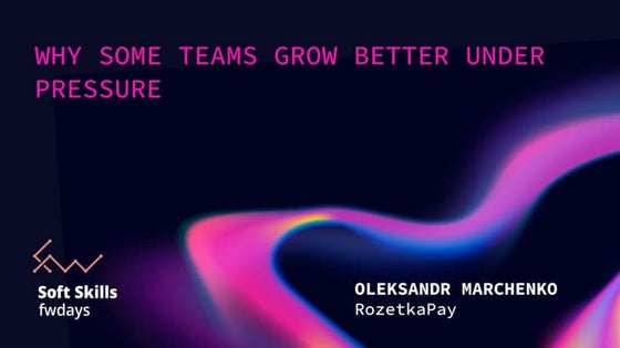 [QUICK TALK] "Why Some Teams Grow Better Under Pressure", Oleksandr Marchenko...