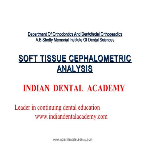 Soft tissue cephalometric analysis /certified fixed orthodontic courses by In...