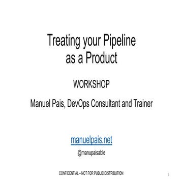 Treating Your Pipeline as a Product - Full Day Workshop
