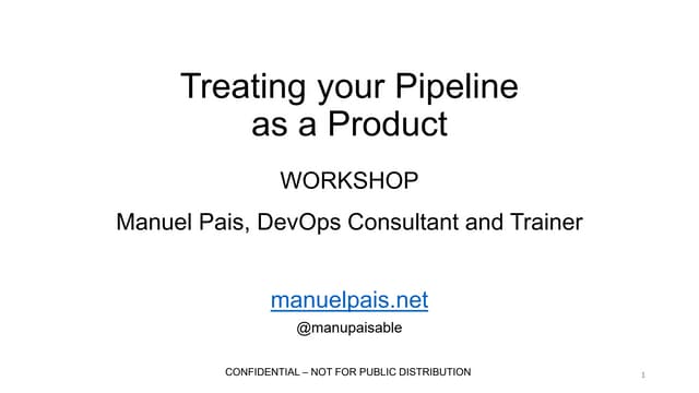 Treating Your Pipeline as a Product - Full Day Workshop