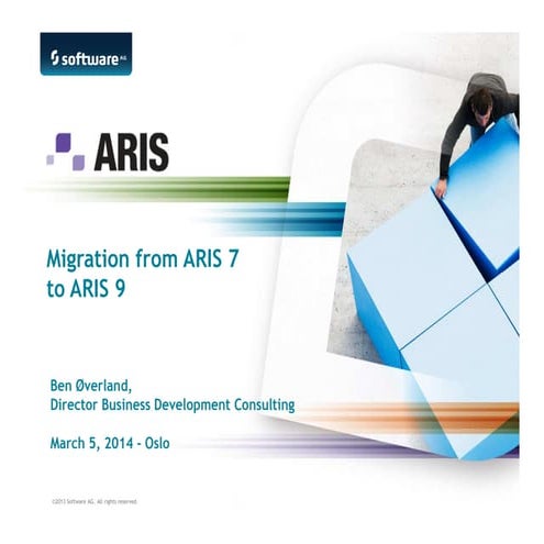 Software AG Nordic - Migration ARIS 7.x to ARIS 9 - ARIS 9 Seminar, March.5, ...
