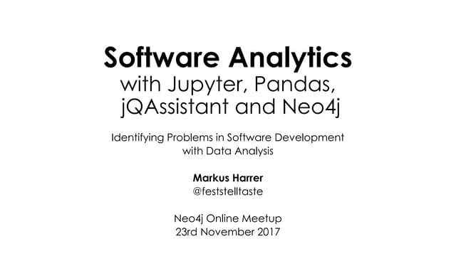 Software Analytics with Jupyter, Pandas, jQAssistant, and Neo4j [Neo4j Online...