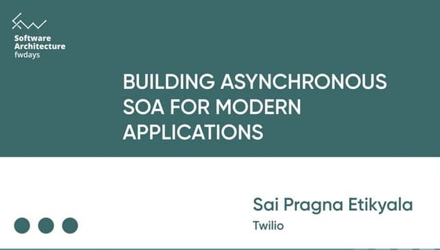 "Building Asynchronous SOA for Modern Applications", Sai Pragna Etikyala 
