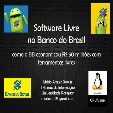 Software Livre no Banco do Brasil: como o BB economizou R$ 50 milhões de reai...