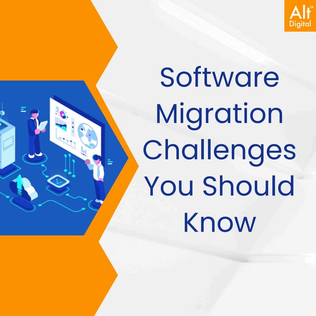 Software Migration Challenges - Alt Digital technologies