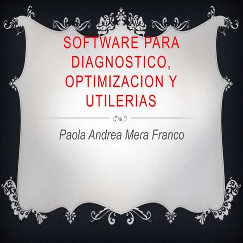 Software para diagnostico, optimizacion y utilerias 