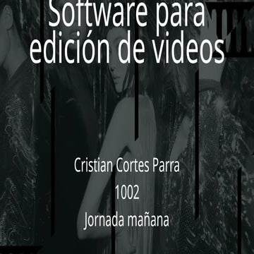 Software para edición de videos.ppt cortes parra cristian 1002 J.M CNGD