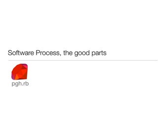 Software Process... the good parts